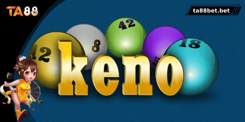 Tìm hiểu về xổ số Keno